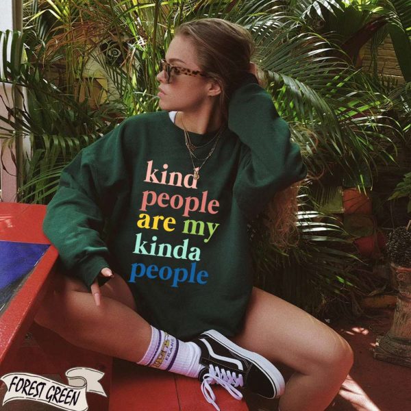 Kind People Are My Kinda People Sweatshirt