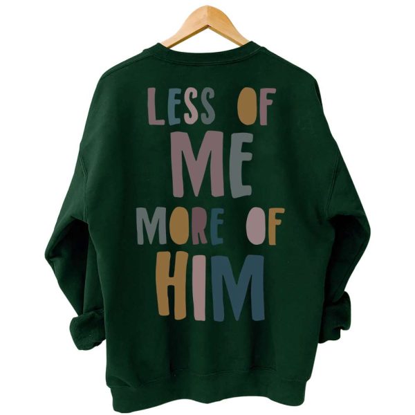 Less Of Me More Of Him Sweatshirt