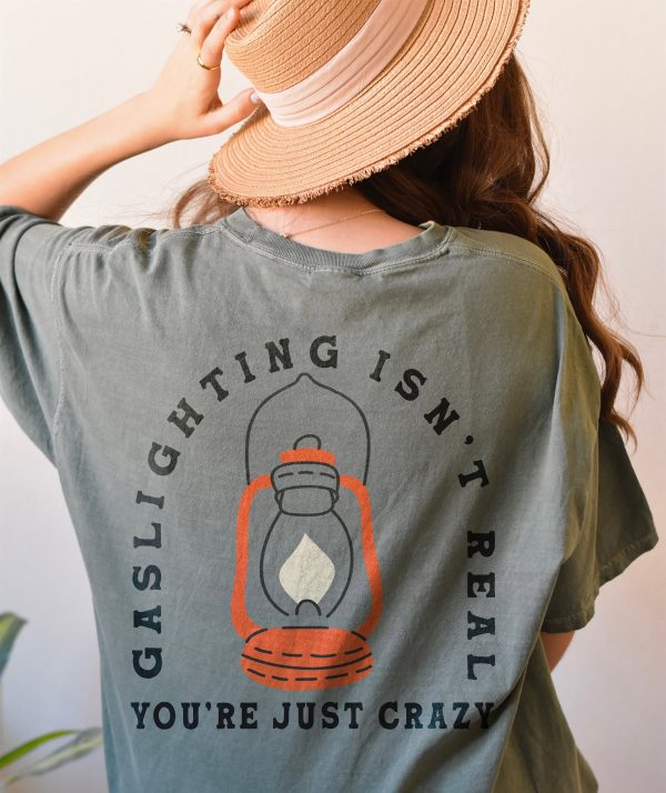 Gaslighting Isn’T Real You’Re Just Crazy 2 Sided Shirt